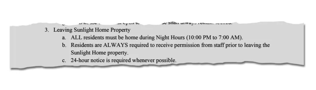 The excerpt reads: "Leaving Sunlight Home property: A. ALL residents must be home during night hours (10 p.m. to 7 a.m.). B. Residents are ALWAYS required to receive permission from staff prior to leaving the Sunlight Home property. C. 24-hour notice is required whenever possible."